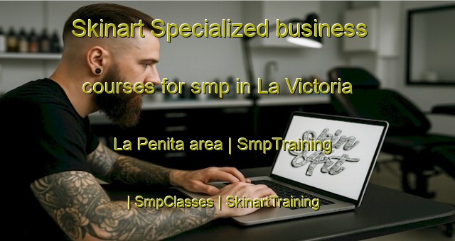 Skinart Specialized business courses for smp in La Victoria  La Penita area | SmpTraining | SmpClasses | SkinartTraining-Mexico